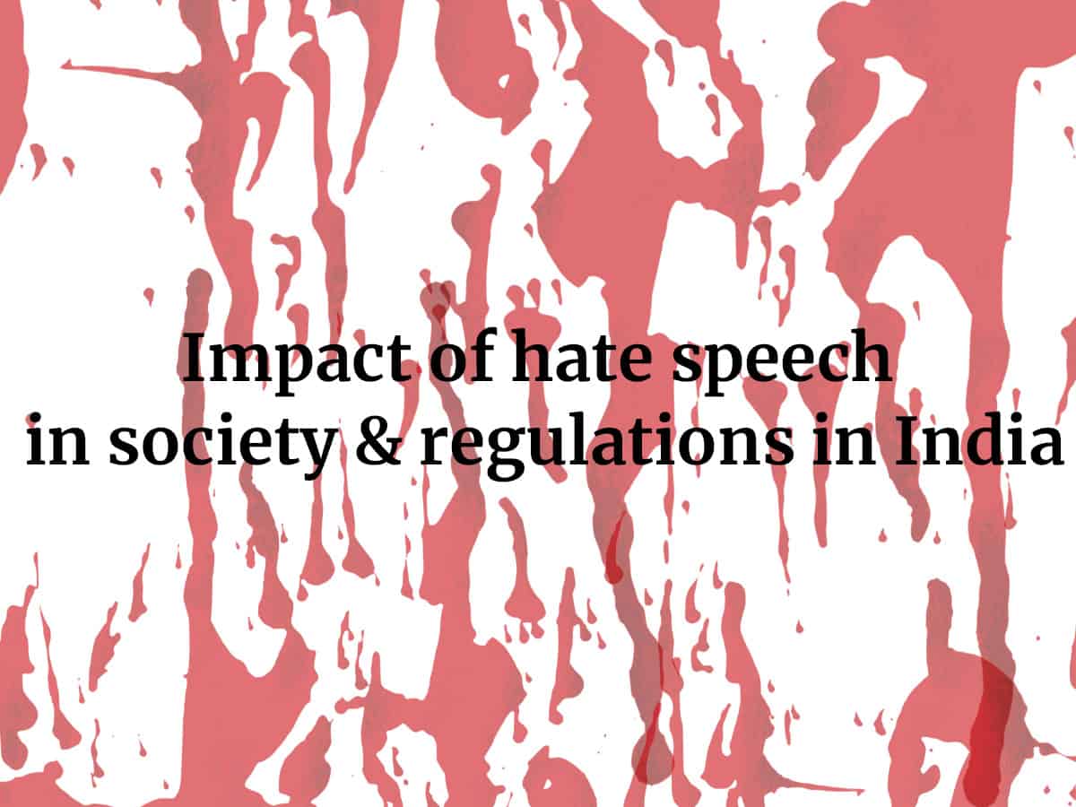 Impact of hate speech in society & regulations in India